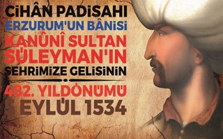 Kanuni'nin Erzurum’a gelişi kutlanıyor...