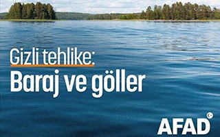 AFAD'dan '‘Gizli Tehlike Baraj Ve Göller'' Uyarısı