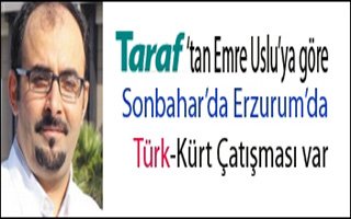 Erzurum'da Kürt-Türk çatışması mı çıkacak?