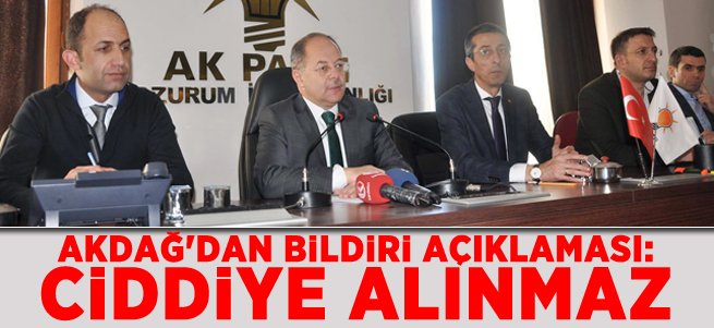 Akdağ: Bildiri Ciddiye Alınmaz