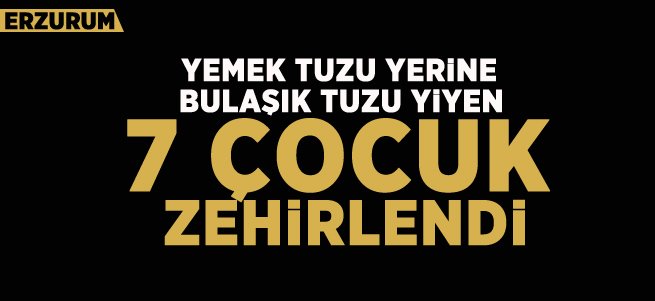 Erzurum'da 7 Çocuk Zehirlendi