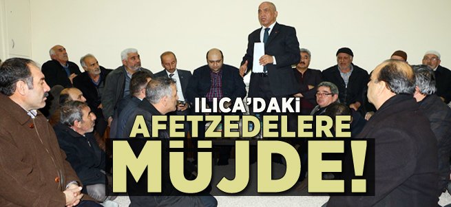 Ilıca'daki Afetzedelere Müjde!