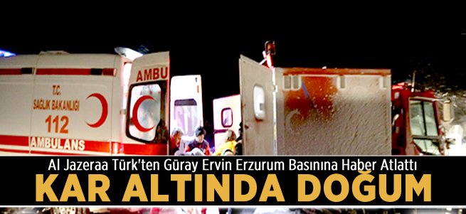 Erzurum'da Kar Altında Doğum Yaptı