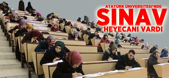 Atatürk Üniversitesi'nde Sınav Heyecanı Vardı