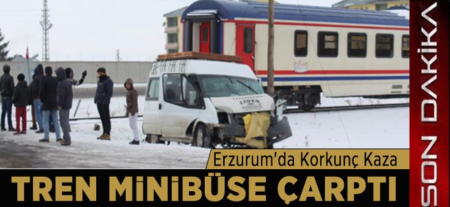 Erzurum'da Yolcu Treni Minibüse Çarptı