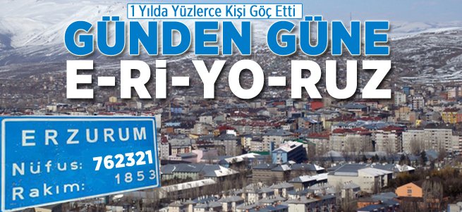 Erzurum Günden Güne Eriyor! İşte Son Nüfusu