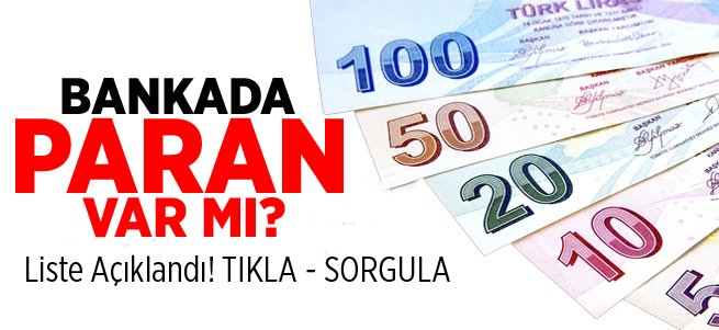 Bankada Paranız Var mı? Tıkla - Sorgula