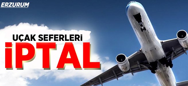Erzurum'da Uçak Seferleri İptal Edildi