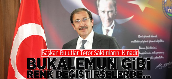 Başkan Bulutlar Terör Saldırılarını Kınadı