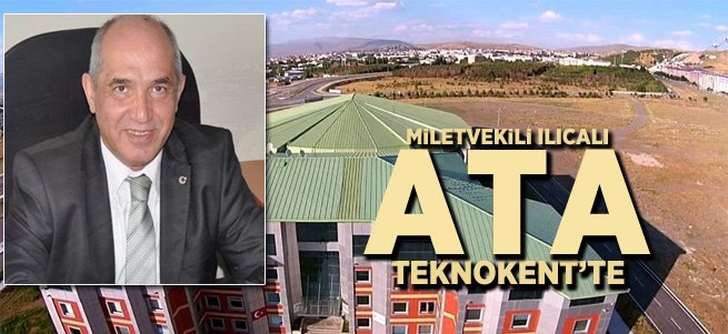 Milletvekili Ilıcalı Ata Teknokent'i Ziyaret Etti