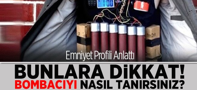 Emniyet Bombacı Profilini Anlattı