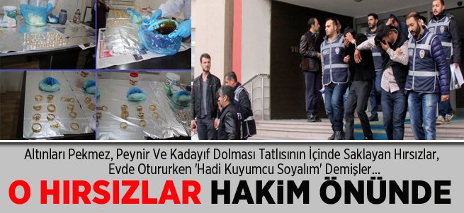 O Hırsızlar İlk Kez Hakim Önüne Çıktı