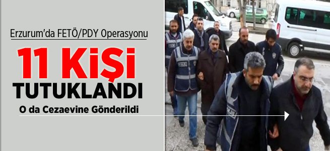 FETÖ/PDY Operasyonunda 11 Tutuklama