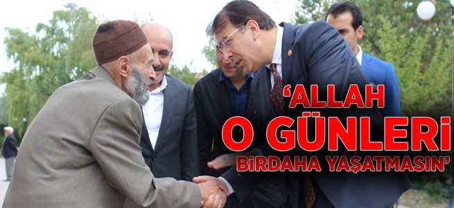 'Allah O Günleri Birdaha Yaşatmasın'