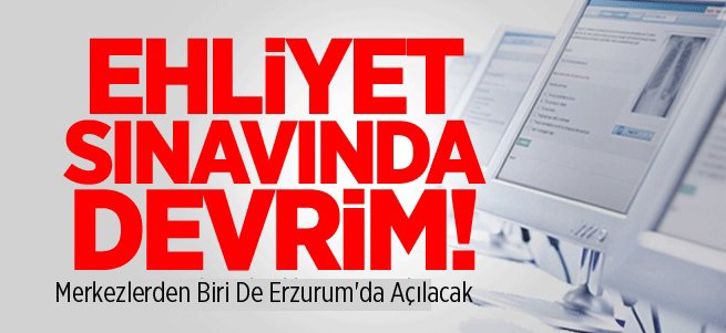 Erzurum'da ehliyet e-sınav merkezi açılacak