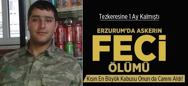 Tezkeresine 1 Ay Kalan Askerin Feci Ölümü