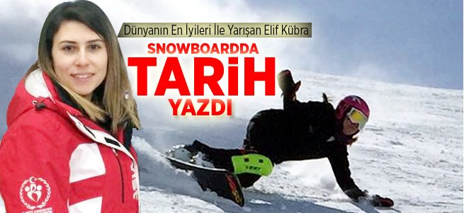Elif Kübra Snowboardda Tarihe Geçti 