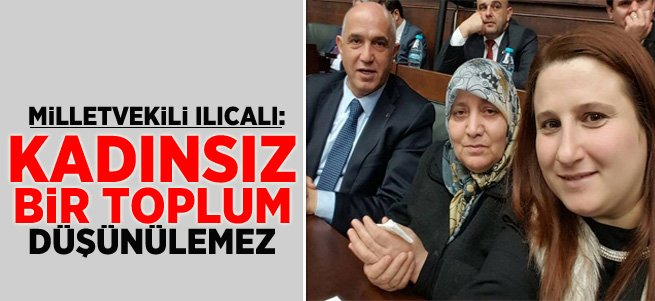 Ilıcalı: İlerlemek için kadınlara ihtiyacımız var