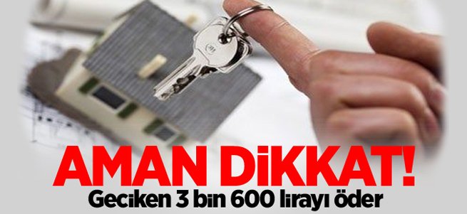 Geciken ev sahibi 3.600 TL kaybeder!