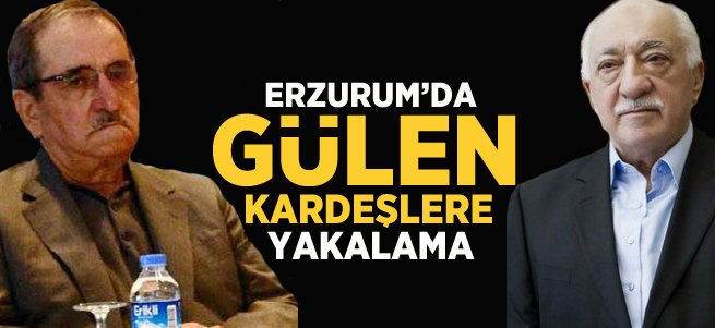 Gülen Kardeşler Hakkında Yakalama Kararı