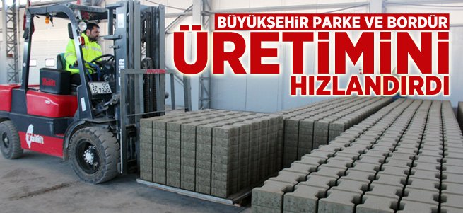 Büyükşehir Parke-Bordür Üretimini Hızlandırdı