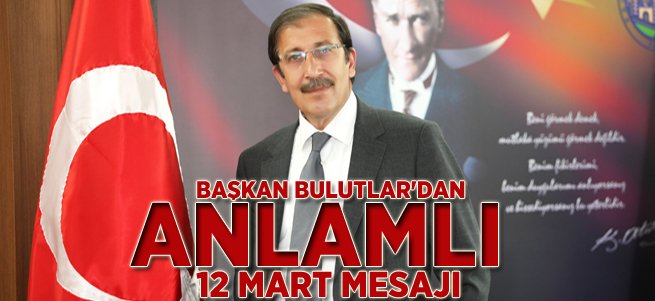 Başkan Bulutlar'dan Anlamlı 12 Mart Mesajı