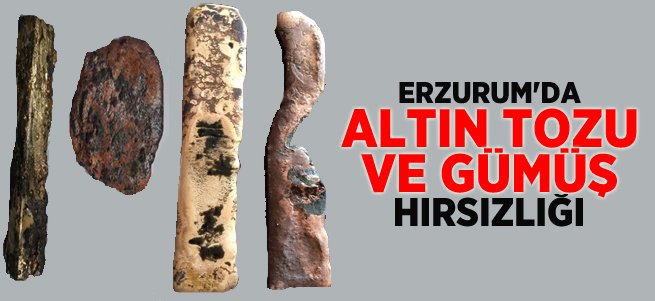 Erzurum'da Altın Tozu Ve Gümüş Hırsızlığı