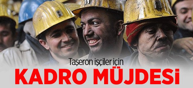 Taşeron işçilere kadro verilecek