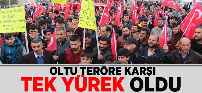 Oltu Teröre Karşı Tek Yürek Oldu