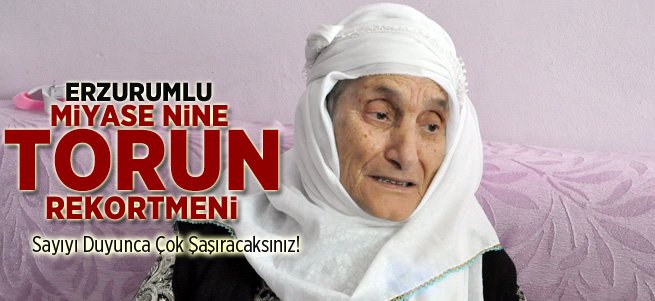 Erzurumlu Miyase Nine Torun Rekortmeni