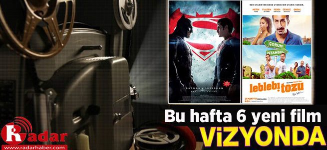 İşte Bu Hafta Vizyona Giren Filmler