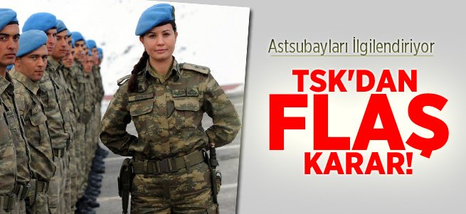 TSK'dan Astsubaylarla İlgili Flaş Karar