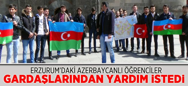 Erzurum'daki Azeri Öğrenciler Yardım İstedi