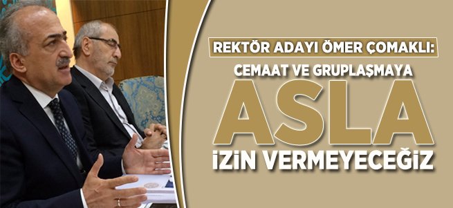 "Cemaat Ve Gruplaşmaya Asla İzin Vermeyeceğiz"