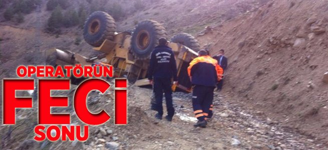 İş makinesi operatörünün feci sonu