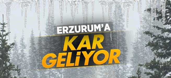 Kötü Haber! Erzurum'a Kar Geliyor