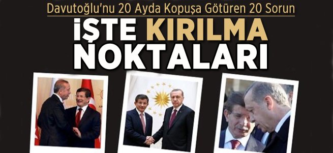 Davutoğlu'nu 20 Ayda Kopuşa Götüren 20 Sorun