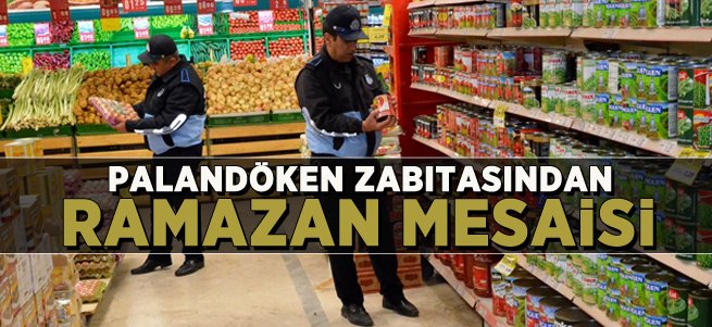 Palandöken'de Ramazan Denetimleri Başladı