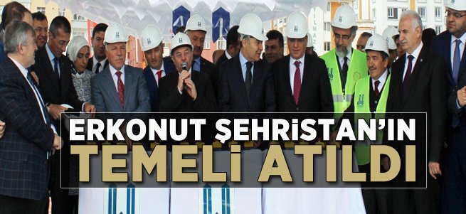 Erkonut Şehiristan'ın Temeli Atıldı