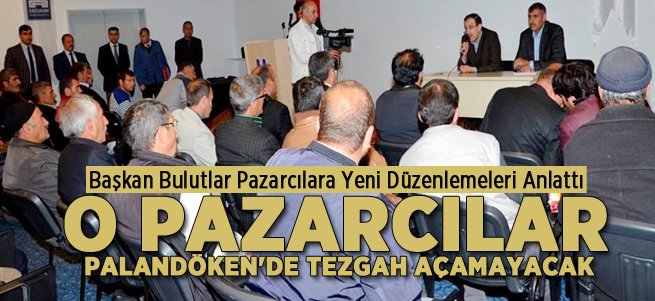 O Pazarcılar Palandöken'de Tezgah Açamayacak