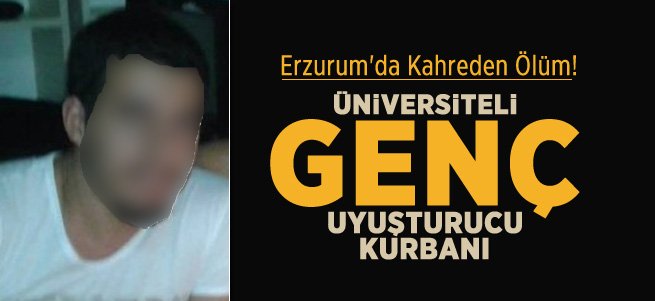 Erzurum'da Uyuşturucu Partisi Can Aldı