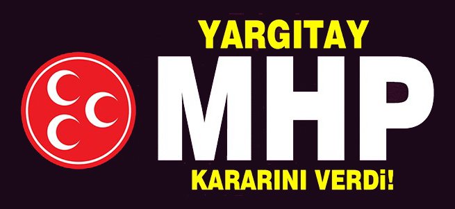 Yargıtay MHP Kararını Verdi
