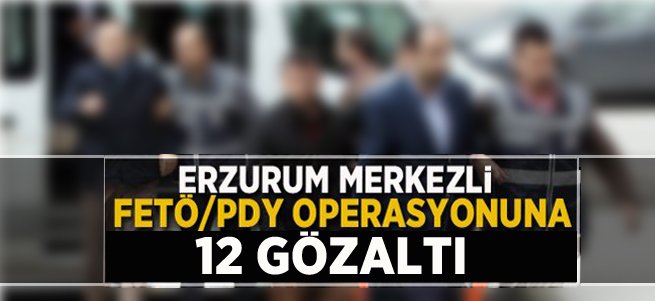 Erzurum'da FETÖ / PDY Operasyonu