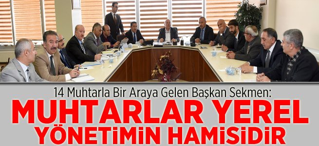 Başkan Sekmen Muhtarlarla Bir Araya Geldi