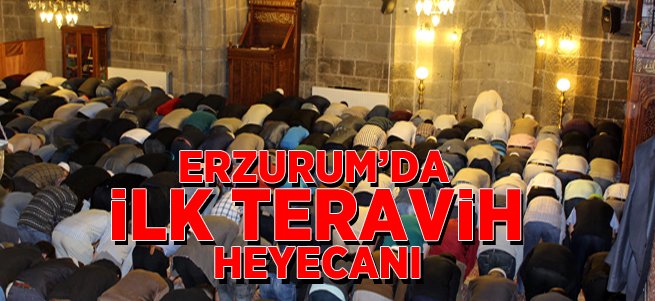 Erzurum'da İlk Teravih Heyecanı!