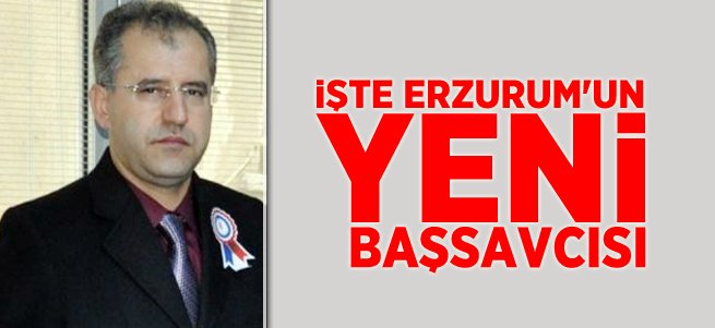 Erzurum Cumhuriyet Başsavcısı Değişti