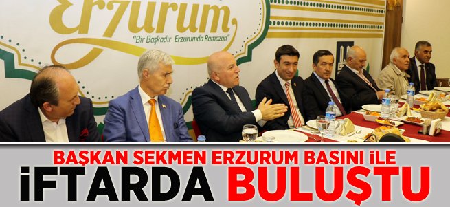 Sekmen ilk iftarı Erzurum basınına verdi