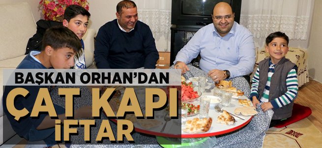 Başkan Orhan'dan Çat Kapı İftar 