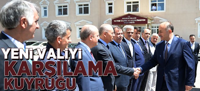 Erzurum'un Yeni Valisine Karşılama Kuyruğu