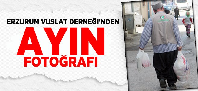 Ayın Fotoğrafını Erzurum Vuslat Derneği Çekti